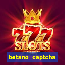 betano captcha security check